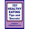 101 Healthy Eating Tips & Secrets