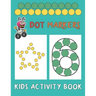 Dot Markers Kids Activity Book: Paint Daubers And Have Fun With Shapes And Numbers