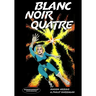 Blanc Noir Quatre