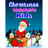 Christmas Coloring Book for Kids: 45+ Christmas Cute And Beautiful KidsColoring And Fun Book