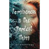 Forgiveness is the Hardest Thing: A collection of short stories, poems and essays on how 21 women let go and moved on... or didn't