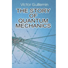 The Story of Quantum Mechanics