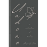 Undone: A Collection of Poetry