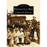 Pensacola Bay: A Military History