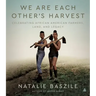 We Are Each Other's Harvest: Celebrating African American Farmers, Land, and Legacy