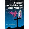 A Primer on Salvation and Bible Prophecy