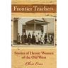 Frontier Teachers: Stories of Heroic Women of the Old West