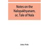 Notes on the Nalopȧkhyȧnam, or, Tale of Nala