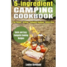 5 Ingredient Camping Cookbook: Foil Packet Grilling Campfire Cooking Dutch Oven