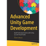 Advanced Unity Game Development: Build Professional Games with Unity, C#, and Visual Studio