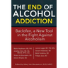 The End of Alcohol Addiction: Baclofen, a New Tool in the Fight Against Alcoholism