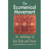 The Ecumenical Movement: An Anthology of Basic Texts and Voices