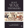 Just War Thinkers: From Cicero to the 21st Century