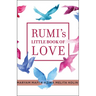 Rumi's Little Book of Love: 150 Poems That Speak to the Heart