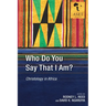 Who Do You Say That I Am?: Christology in Africa