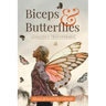 Biceps & Butterflies: Addiction Transformed