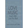 Love Music: And It Will Love You Back