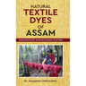 Natural Textile Dyes of Assam - Indigenous Knowledge System