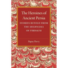 The Heroines of Ancient Persia