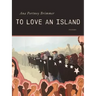 To Love an Island