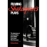 Filming Shakespeare's Plays: The Adaptations of Laurence Olivier, Orson Welles, Peter Brook, and Akira Kurosawa