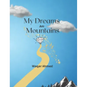 My Dreams Are Mountains: Motivational Poetry Book For Young People