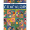 Cotton Candy Quilts: Using Feed Sacks, Vintage & Reproduction Fabrics