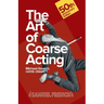The Art of Coarse Acting