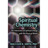Spiritual Chemistry: The Interaction of Spiritual Energy with the Physical World
