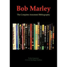 Bob Marley: The Complete Annotated Bibliography