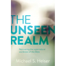 The Unseen Realm: Recovering the Supernatural Worldview of the Bible