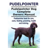 Pudelpointer. Pudelpointer Dog Complete Owners Manual. Pudelpointer book for care, costs, feeding, grooming, health and training.