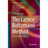 The Lattice Boltzmann Method: Principles and Practice