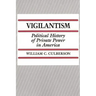 Vigilantism: Political History of Private Power in America
