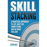 Skill Stacking: A Practical Approach to Life, Beat the Competition and Do What You Love