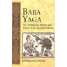Baba Yaga: The Ambiguous Mother and Witch of the Russian Folktale