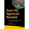 Azure SQL Hyperscale Revealed: High-Performance Scalable Solutions for Critical Data Workloads