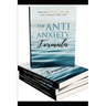 The Anti - Anxiety Formula: How To Banish Worry And Live A Panic - Free Life