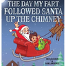 The Day My Fart Followed Santa Up The Chimney