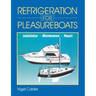 Refrigeration for Pleasureboats: Installation, Maintenance and Repair
