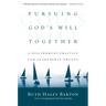 Pursuing God's Will Together: A Discernment Practice for Leadership Groups