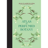 Atlas of Perfumed Botany