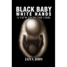 Black Baby White Hands: A View from the Crib