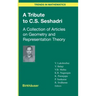 A Tribute to C.S. Seshadri: A Collection of Articles on Geometry and Representation Theory
