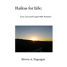 Haikus For Life: Live, Love and Laugh With Passion!