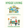 Hygge Living: The Practical Guide To Creating a Simple & Cozy Lifestyle The Danish Way