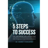 5 Steps to Success for the Digital Age and Beyond: Studies in the Application of Logical-Mathematical Intelligence