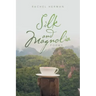 Silk and Magnolia: Poems
