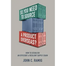 So You Need to Source a Product Overseas?: How to Establish an Efficient and Resilient Supply Chain