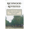 Richwood Revisited: More Tales from the Historic Village
